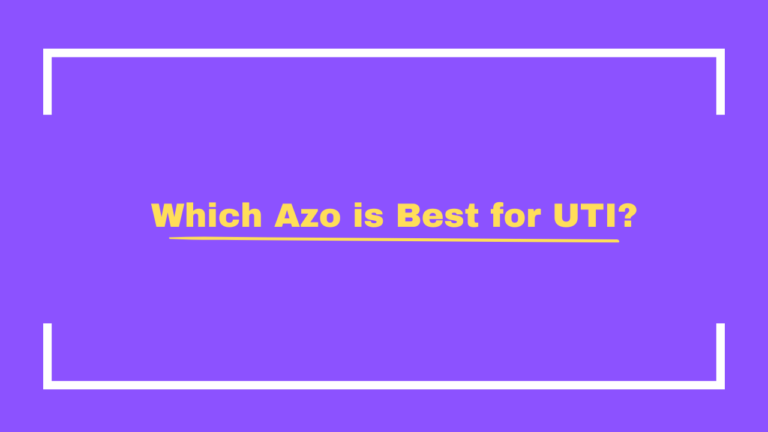 Which Azo is Best for UTI? A Guide for Relief