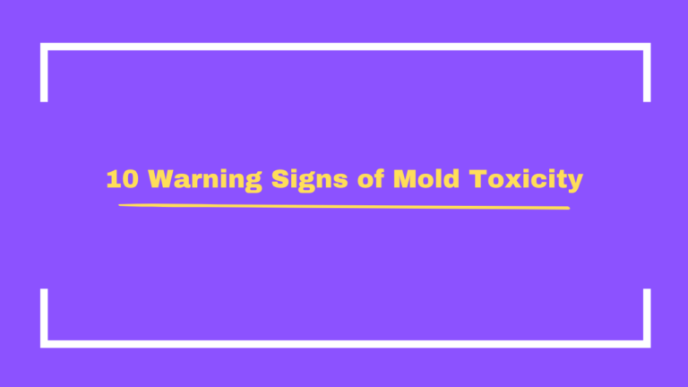 10 Warning Signs of Mold Toxicity