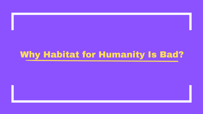 Why Habitat for Humanity Is Bad?