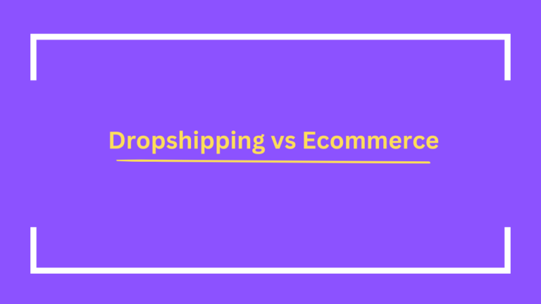 Dropshipping vs Ecommerce